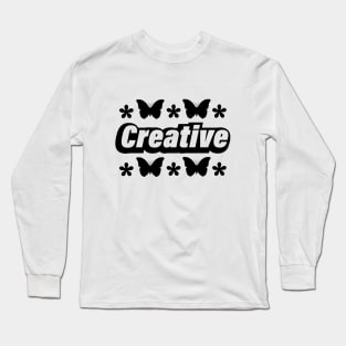 Creative being creative text design Long Sleeve T-Shirt